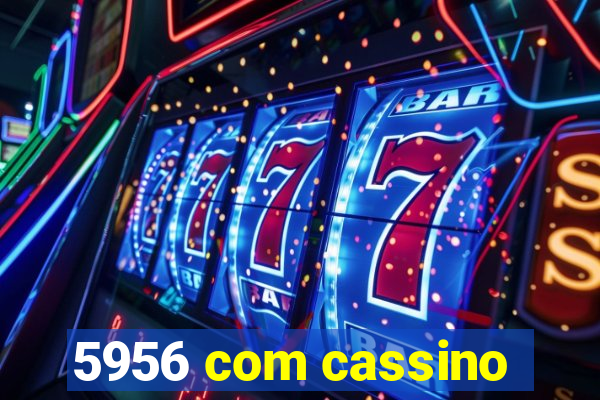 5956 com cassino